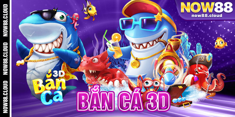 Bắn Cá 3D