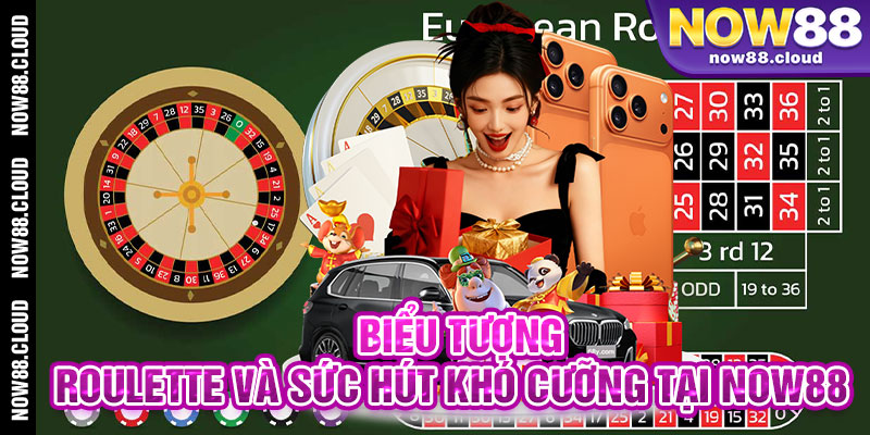 Biểu Tượng Roulette Và Sức Hút Khó Cưỡng Tại Now88