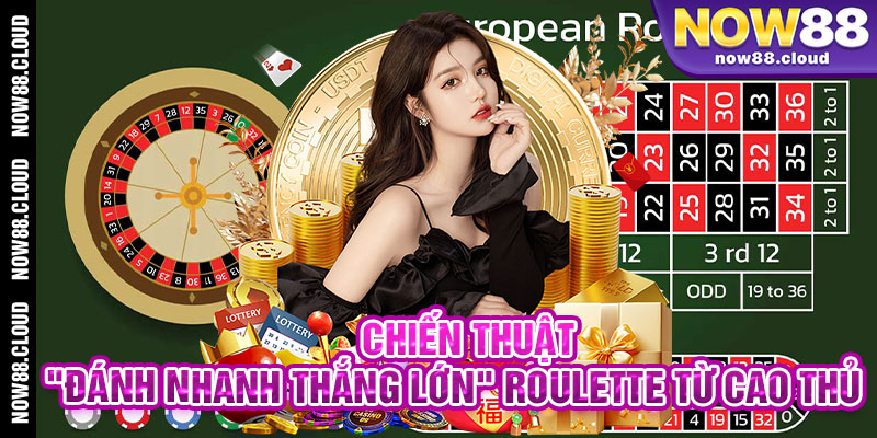 Chiến Thuật "Đánh Nhanh Thắng Lớn" Roulette Từ Cao Thủ