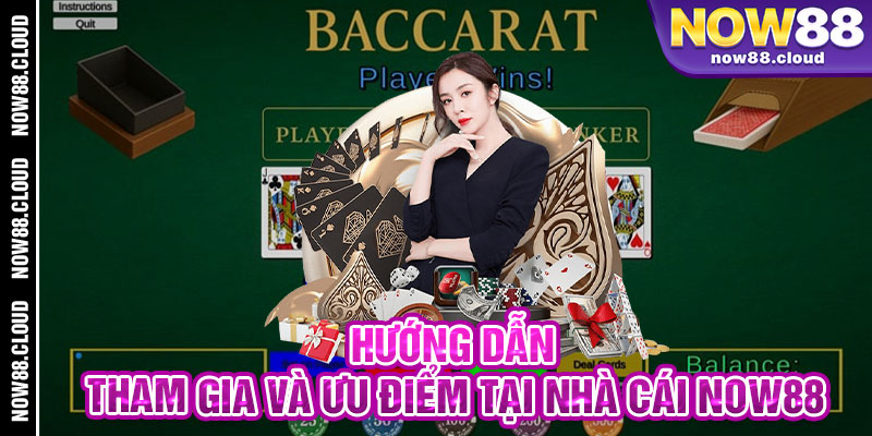 Hướng Dẫn Tham Gia Và Ưu Điểm Tại Nhà Cái Now88