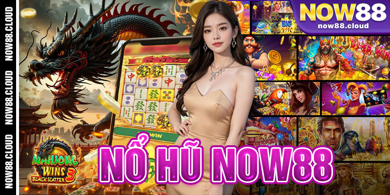 Nổ Hũ Now88