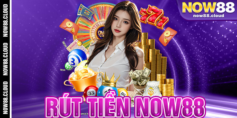 Rút tiền Now88