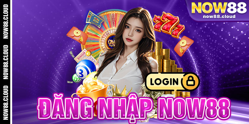 đăng nhập Now88