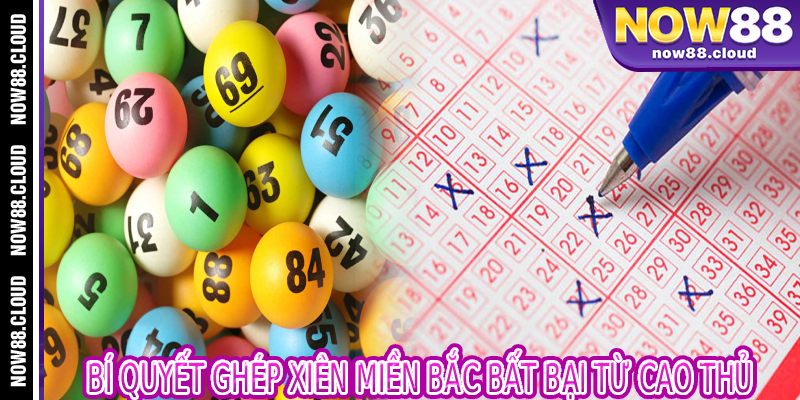 Bí Quyết Ghép Xiên Miền Bắc Bất Bại Từ Cao Thủ