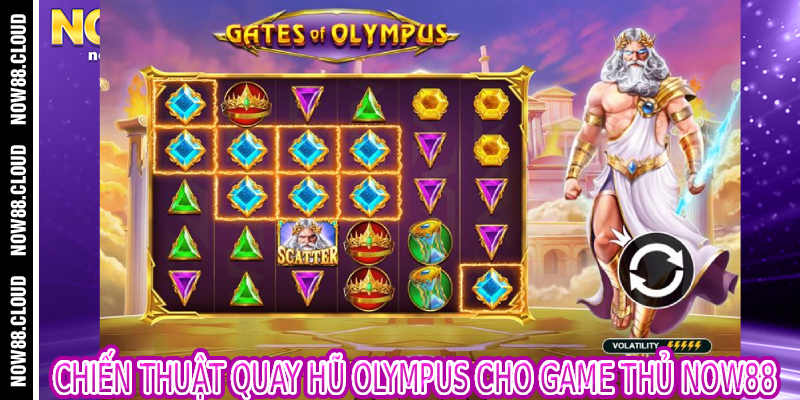 Chiến Thuật Quay Hũ Olympus Cho Game Thủ Now88