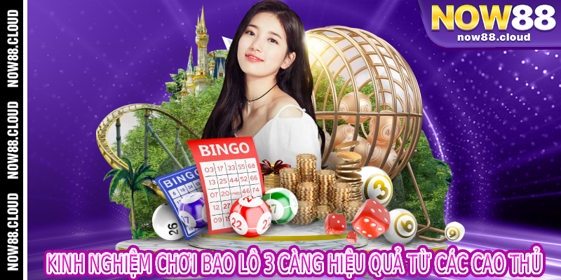 Kinh Nghiệm Chơi Bao Lô 3 Càng Hiệu Quả Từ Các Cao Thủ