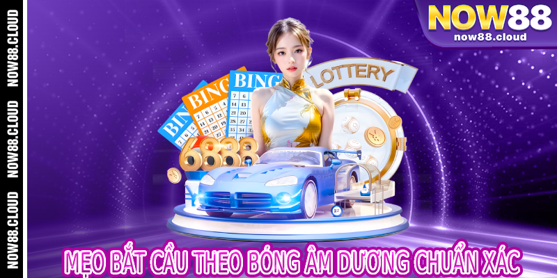 Mẹo Bắt Cầu Theo Bóng Âm Dương Chuẩn Xác