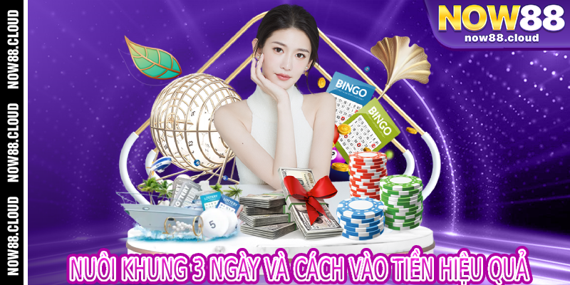 Nuôi Khung 3 Ngày Và Cách Vào Tiền Hiệu Quả
