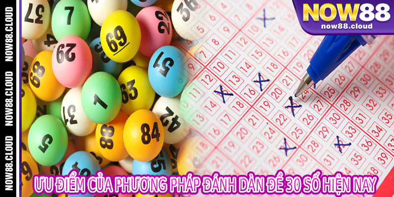 Ưu Điểm Của Phương Pháp Đánh Dàn Đề 30 Số Hiện Nay